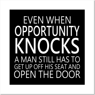 Even when opportunity knocks, a man still has to get up off his seat and open the door | Opportunity quotes Posters and Art